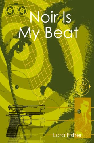 Noir is My Beat by Lara Fisher